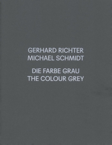Gerhard Richter / Michael Schmidt. GRAU