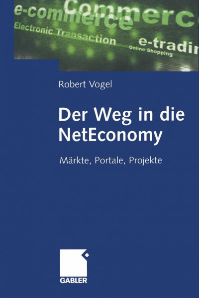 Der Weg in die NetEconomy (Arbeitstitel) . Märkte, Portale, Projekte
