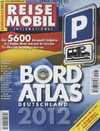 Bordatlas 2012: über 5700 Reisemobil Stellplätze: Reisemobil International. Über 5.600 Reisemobil-Stellplätze in Deutschland und Europa, Gutscheine im Wert von über 950 €