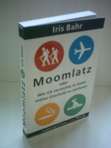 Moomlatz oder wie ich versuchte in Asien meine Unschuld zu verlieren