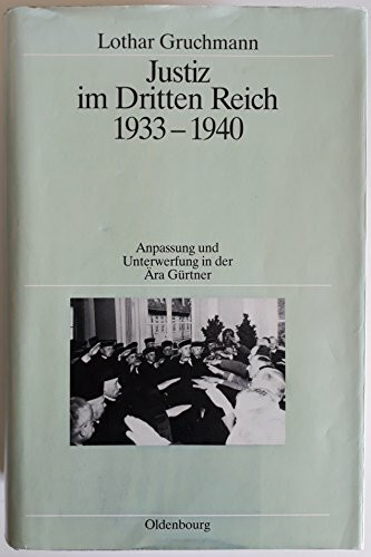 Justiz im Dritten Reich 1933-1940: Anpassung und Unterwerfung in der Ära Gürtner