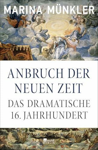 Anbruch der neuen Zeit: Das dramatische 16. Jahrhundert | Platz 1 der Sachbuch-Bestenliste von Die Zeit, Deutschlandfunk und ZDF