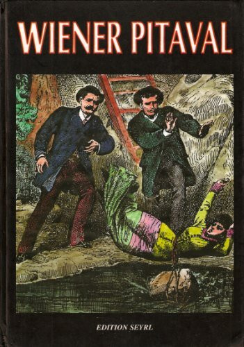 Der Wiener Pitaval - Die bedeutendsten Kriminalfälle aus dem Wie des 19.Jahrhunderts