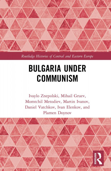 Bulgaria under Communism (Routledge Histories of Central and Eastern Europe, 3)