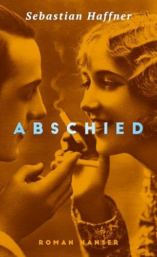 Abschied: Roman. Mit einem Nachwort von Volker Weidermann