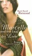 Marcello und der Lauf der Liebe: Roman