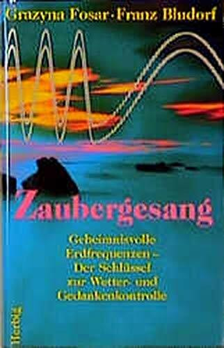 Zaubergesang: Geheimnisvolle Erdfrequenzen - Der Schlüssel zur Wetter- und Gedankenkontrolle