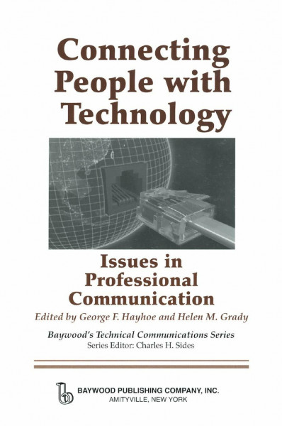 Connecting People with Technology: Issues in Professional Communication (Baywood's Technical Communications Series)