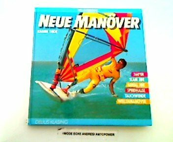Neue Manöver. 360er, Slam Jibe, Speedhalse, Tauchwende, Wellenmanöver