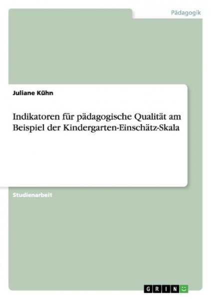 Indikatoren für pädagogische Qualität am Beispiel der Kindergarten-Einschätz-Skala