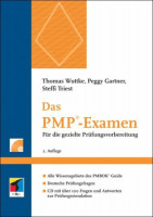 Das PMP-Examen: Für die gezielte Prüfungsvorbereitung Das PMP-Examen: Für die gezielte Prüfungsvorbereitung