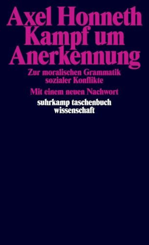 Kampf um Anerkennung: Zur moralischen Grammatik sozialer Konflikte (suhrkamp taschenbuch wissenschaft)