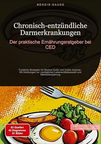 Chronisch-entzündliche Darmerkrankungen: Der praktische Ernährungsratgeber bei CED: Fundierte Strategien für Morbus Crohn und Colitis ulcerosa - Mit ... und Mahlzeitenplanung (Ernährung (DE))
