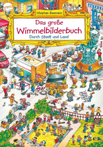 Das große Wimmelbilderbuch. Durch Stadt und Land