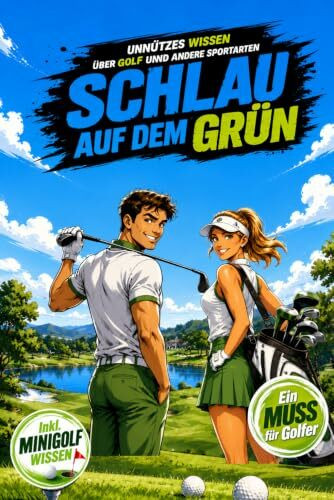 Schlau auf dem Grün - Unnützes Wissen über Golf und andere Sportarten: Golf Geschenk für Herren und Damen – Wissen für Golfer, Golfspieler, Golfverein, Golftrainer und Minigolf-Fans