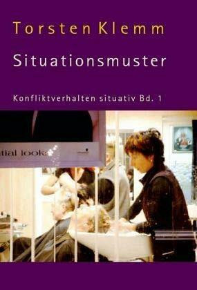 Situationsmuster: Wege zu einer Theorie der Persönlichkeit, psychischen Störung und Therapie (Konfliktverhalten situativ)