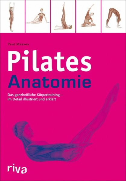 Pilates-Anatomie: Das ganzheitliche Körpertraining - im Detail illustriert und erklärt