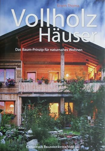 Vollholz Häuser: Das Baum-Prinzip für naturnahes Wohnen
