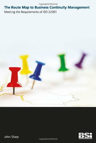 The Route Map to Business Continuity Management - Meeting the Requirements of ISO 22301