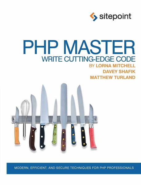 PHP Master: Write cutting-edge code. Modern, efficient and secure techniques for PHP professionals