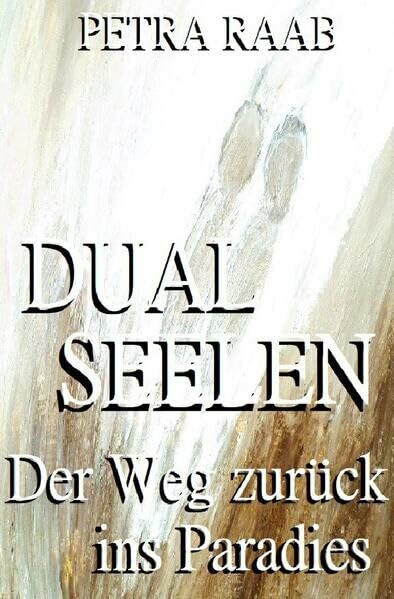 Dualseelen - Der Weg zurück ins Paradies