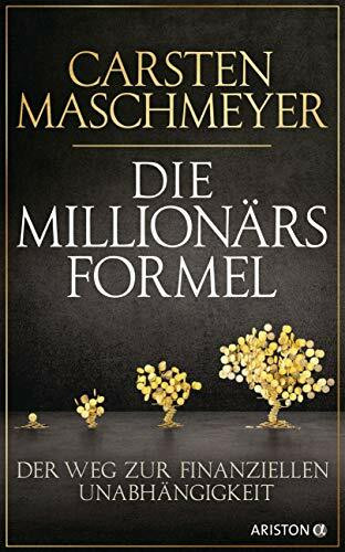 Die Millionärsformel: Der Weg zur finanziellen Unabhängigkeit