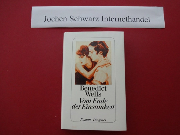 Vom Ende der Einsamkeit: Roman. Nominiert für die Shortlist zum 'Lieblingsbuch des unabhängigen Buchhandels' 2016