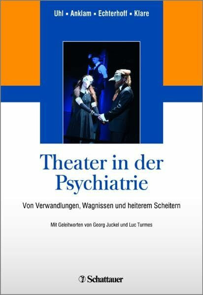 Theater in der Psychiatrie: Von Verwandlungen, Wagnissen und heiterem Scheitern