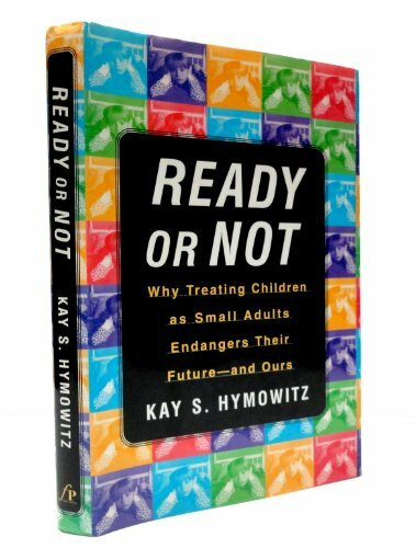 Ready or Not: Why Treating Children As Small Adults Endangers Their Future--And Ours