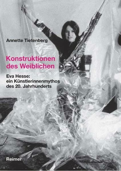 Konstruktionen des Weiblichen: Eva Hesse: ein Künstlerinnenmythos des 20. Jahrhunderts