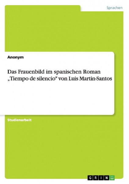 Das Frauenbild im spanischen Roman "Tiempo de silencio" von Luis Martin-Santos