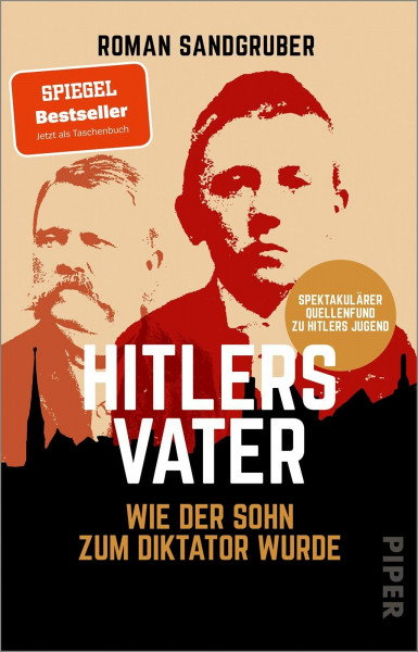 Hitlers Vater: Wie der Sohn zum Diktator wurde | Spektakulärer Quellenfund - der SPIEGEL-Bestseller jetzt im Taschenbuch