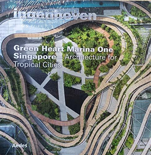 Green Heart Marina One Singapore ; architecture for tropical cities
