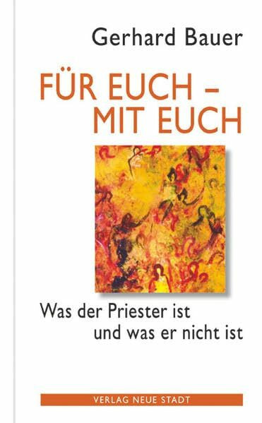Für euch - mit euch: Was der Priester ist und was er nicht ist (Spiritualität)