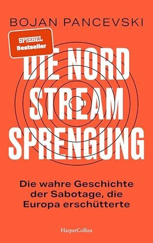 Die Nord-Stream-Sprengung. Die wahre Geschichte der Sabotage, die Europa erschütterte: SPIEGEL-Bestseller | »Wirklichkeit schlägt Fiktion. Absolute Pflichtlektüre.« Georg Mascolo ( »Das Versagen« )