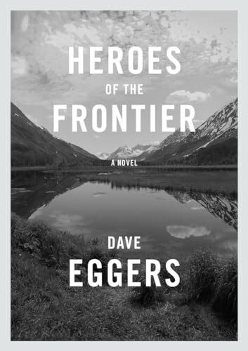 Heroes of the Frontier: A Novel