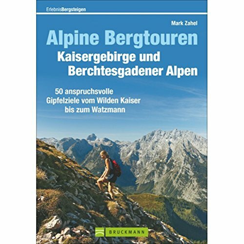 Alpine Bergtouren Kaisergebirge und Berchtesgadener Alpen: 50 anspruchsvolle Gipfelziele vom Wilden Kaiser bis ins Berchtesgadener Land (Erlebnis Bergsteigen)