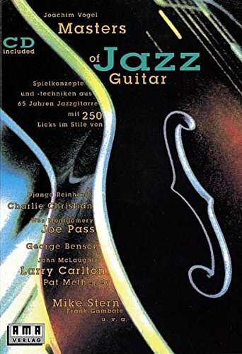 Masters of Jazz Guitar: Spielkonzepte und -techniken aus 65 Jahren Jazzgitarre