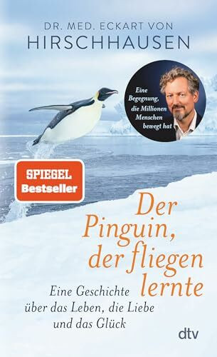 Der Pinguin, der fliegen lernte: Eine Geschichte über das Leben, die Liebe und das Glück | Das perfekte Geschenkbuch – für dich und alle, die gerade ein bisschen Inspiration und Herzenswärme brauchen