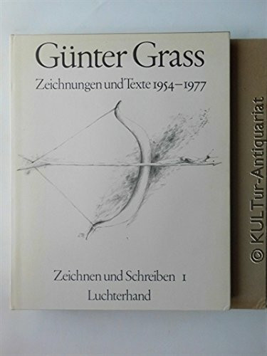 Zeichnungen und Texte 1954-1977: Zeichnen und Schreiben. Das bildnerische Werk des Schriftstellers Günter Grass