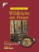 Wildküche im Freien: Extra: Fischgerichte empfohlen von Wild und Hund