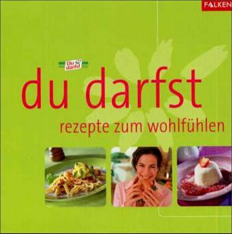 Du darfst. Rezepte zum Wohlfühlen