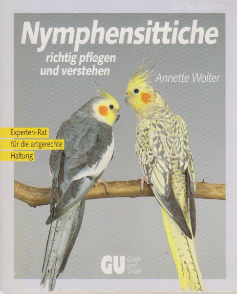 Nymphensittiche richtig pflegen und verstehen. Experten- Rat für die artgerechte Haltung