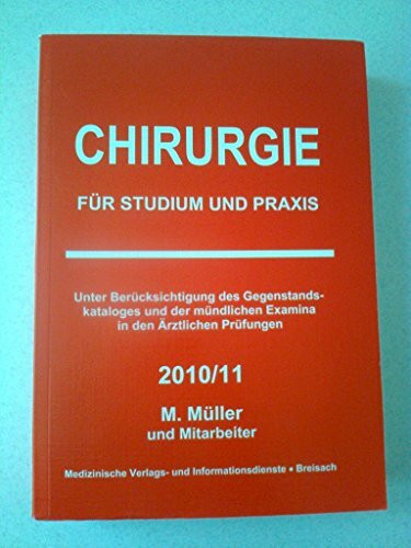 Chirurgie: für Studium und Praxis - 2011/12: Unter Berücksichtigung des Gegenstandskataloges und der mündlichen Examina in den Ärztlichen Prüfungen