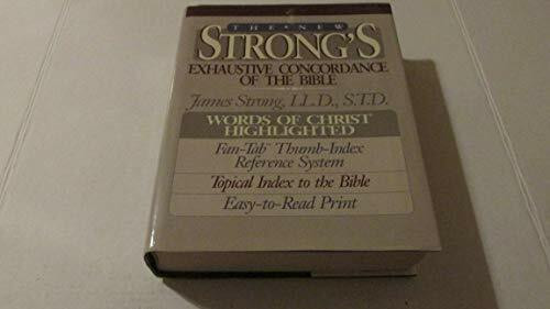The New Strong's Exhaustive Concordance of the Bible: With Main Concordance, Appendix to the Main Concordance, Topical Index to the Bible, Dictionar