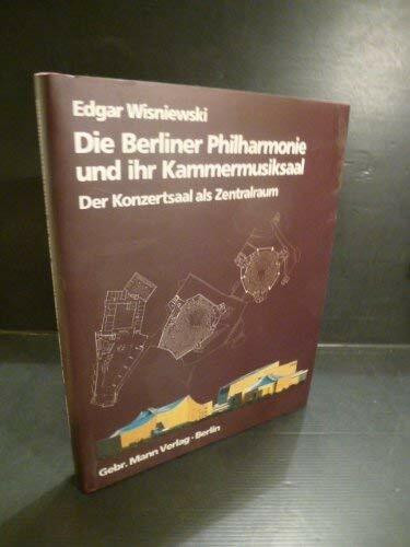 Die Berliner Philharmonie und ihr Kammermusiksaal: Der Konzertsaal als Zentralraum