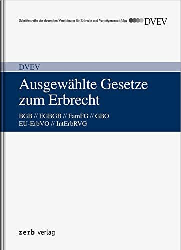 Ausgewählte Gesetze zum Erbrecht: BGB / EGBGB / FamFG / GBO / EU-ErbVO / IntErbRVG (zerb verlag)