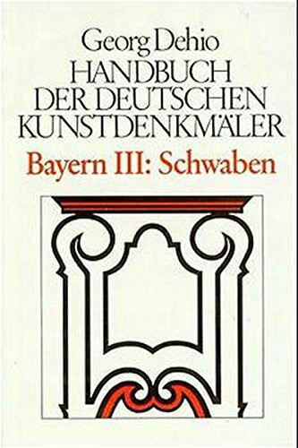 Bayern 3. Schwaben. Handbuch der Deutschen Kunstdenkmäler