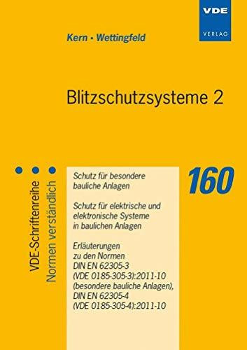 Blitzschutzsysteme 2: Schutz für besondere bauliche Anlagen - Schutz für elektrische und elektronische Systeme in baulichen Anlagen - Erläuterungen zu ... (VDE-Schriftenreihe – Normen verständlich)