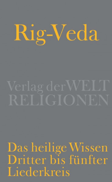 Rig-Veda – Das heilige Wissen: Dritter bis fünfter Liederkreis